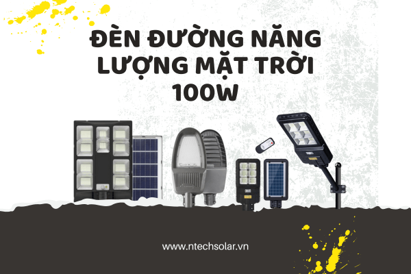 Những bộ đèn đường năng lượng mặt trời 100w đáng mua