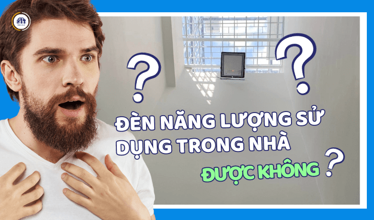 Đèn năng lượng mặt trời sử dụng trong nhà được không?