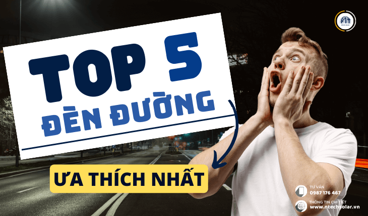 Top 5 đèn đường năng lượng mặt trời được ưa thích nhất hiện nay