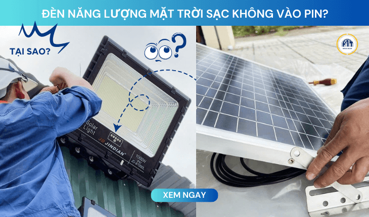 Tại sao đèn năng lượng mặt trời sạc không vào pin?