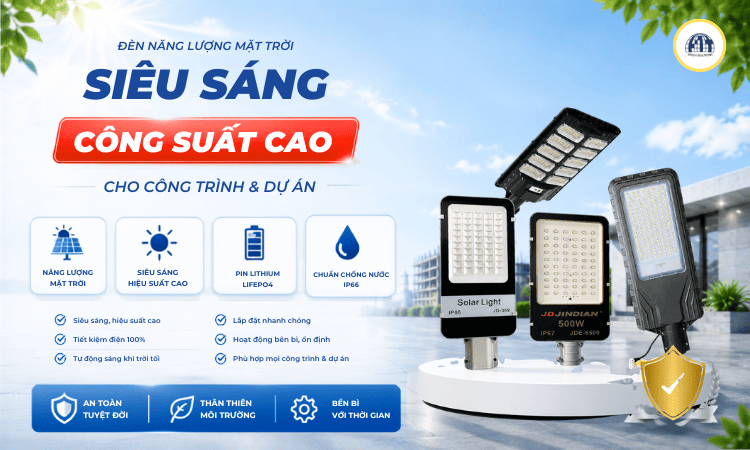 Đèn Năng Lượng Mặt Trời Siêu Sáng Công Suất Cao Cho Công Trình & Dự Án