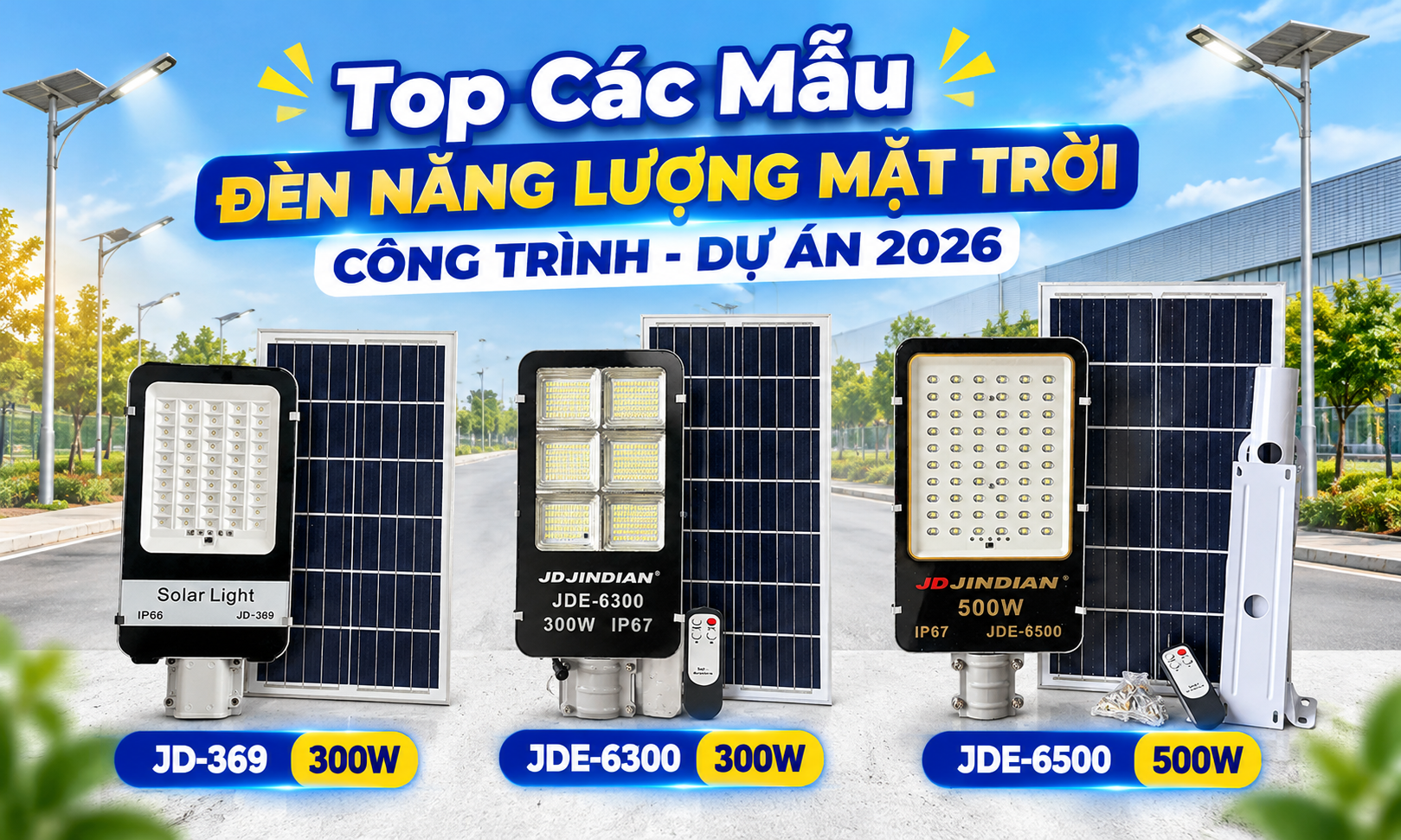 Top các mẫu đèn năng lượng mặt trời công trình, dự án 2026 gồm JD-369 300W, JDE-6300 300W và JDE-6500 500W